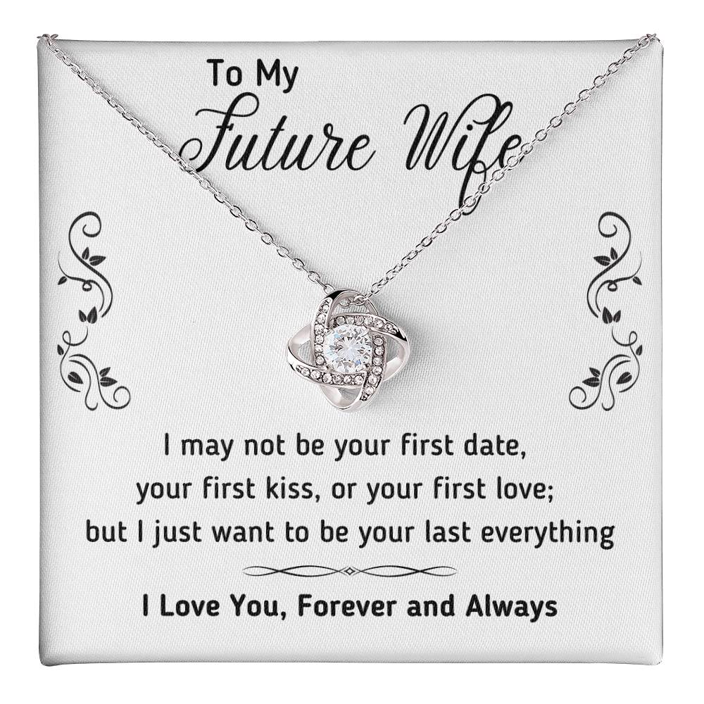TO MY FUTURE WIFE "LAST EVERYTHING - DECORATION" LOVE KNOT NECKLACE GIFT SET
