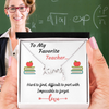 TO MY FAVORITE TEACHER LOVE NECKLACE | MESSAGE CARD | GIFT BOX - ON CLOUD NINE GIFTS