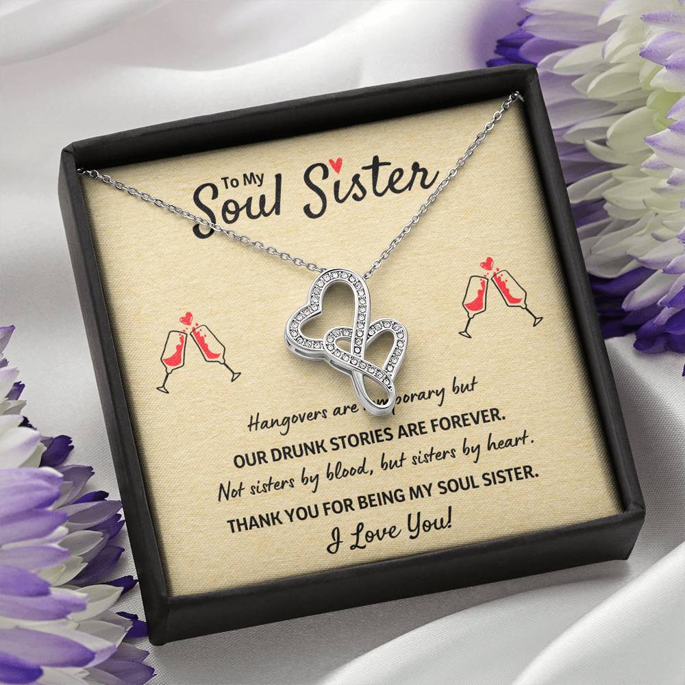 TO MY SOUL SISTER "OUR DRUNK STORIES ARE FOREVER" DOUBLE HEARTS NECKLACE GIFT SET - ON CLOUD NINE GIFTS