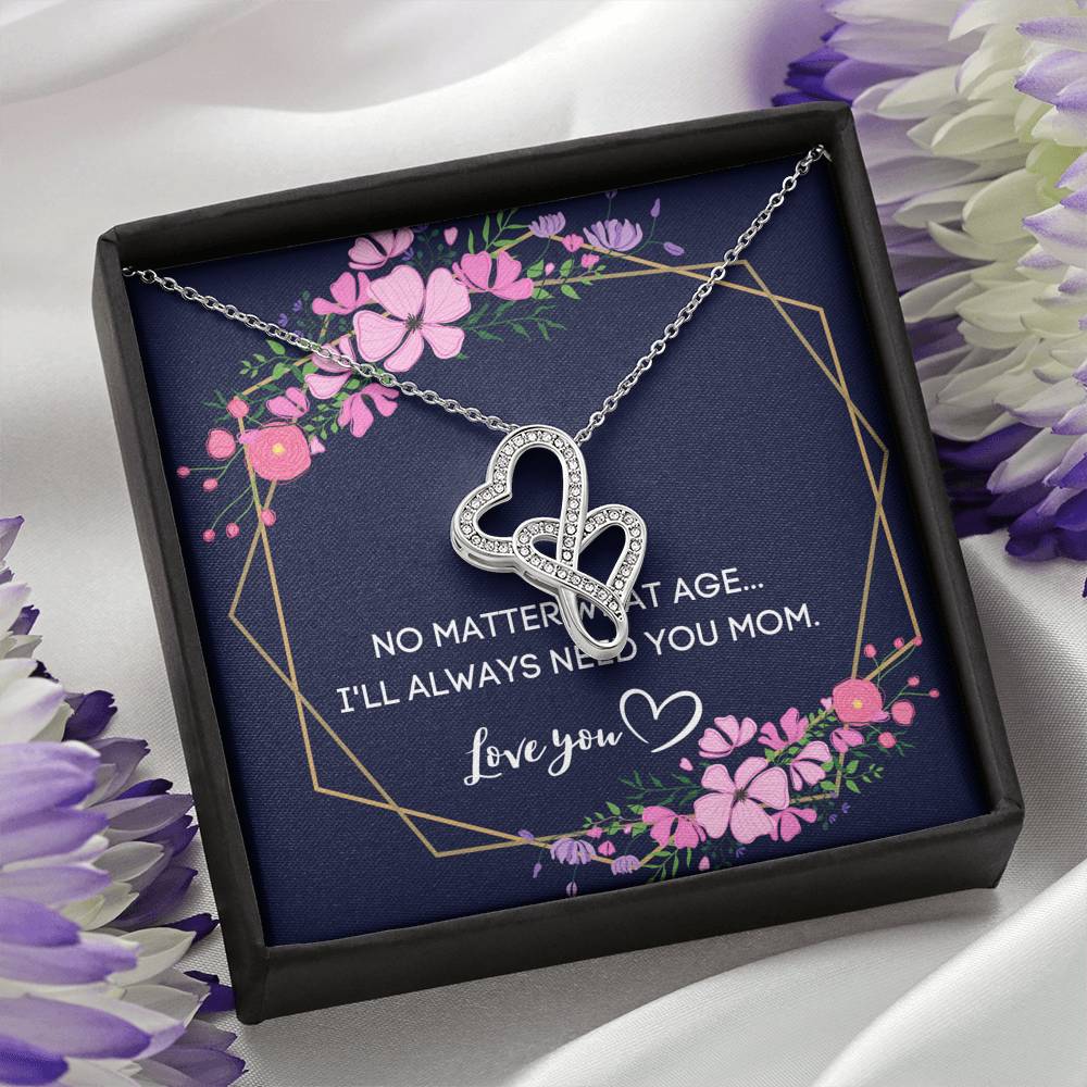I WILL ALWAYS NEED YOU MOM DOUBLE HEARTS NECKLACE GIFT SET - ON CLOUD NINE GIFTS