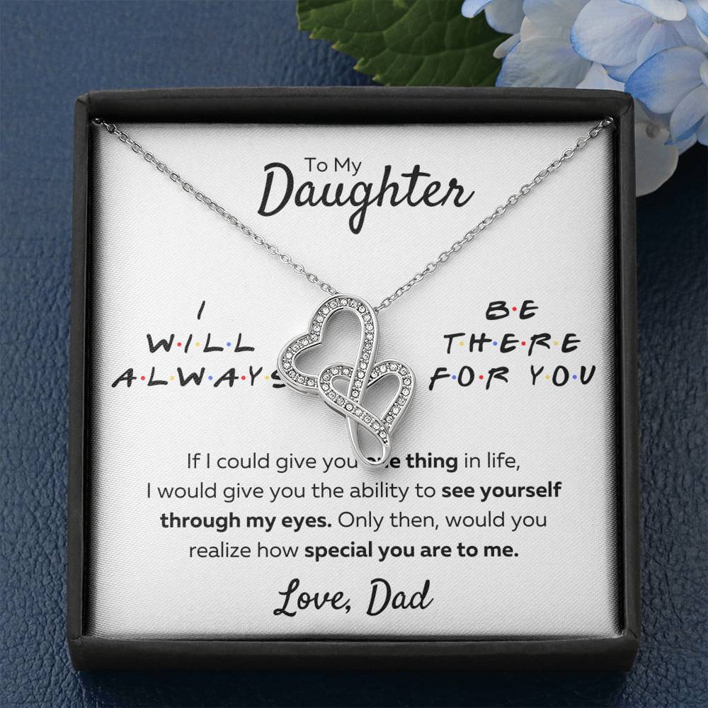 TO MY DAUGHTER FROM DAD "THERE FOR YOU - MY EYES" DOUBLE HEARTS NECKLACE GIFT SET - ON CLOUD NINE GIFTS