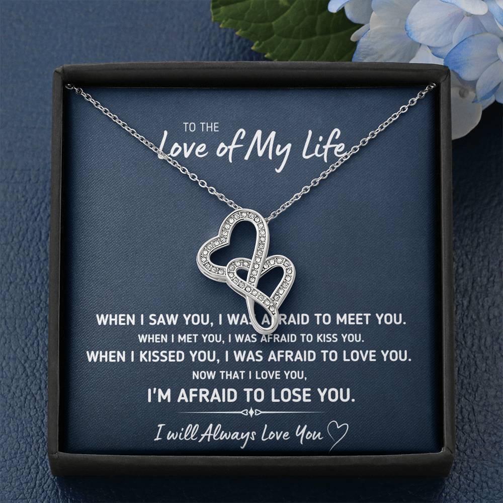TO THE LOVE OF MY LIFE "AFRAID TO LOSE YOU" DOUBLE HEARTS NECKLACE GIFT SET - ON CLOUD NINE GIFTS