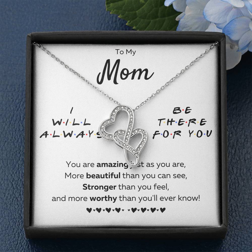 TO MY MOM "THERE FOR YOU - JUST AS YOU ARE" DOUBLE HEARTS NECKLACE GIFT SET - ON CLOUD NINE GIFTS