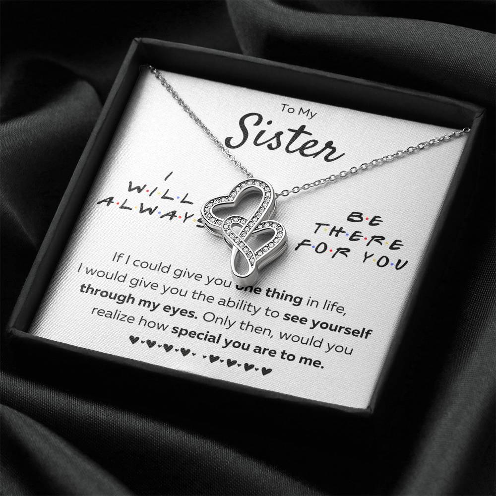 TO MY SISTER "THERE FOR YOU - MY EYES" DOUBLE HEARTS NECKLACE GIFT SET - ON CLOUD NINE GIFTS