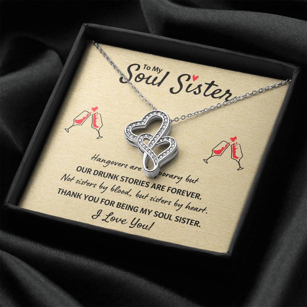 TO MY SOUL SISTER "OUR DRUNK STORIES ARE FOREVER" DOUBLE HEARTS NECKLACE GIFT SET - ON CLOUD NINE GIFTS