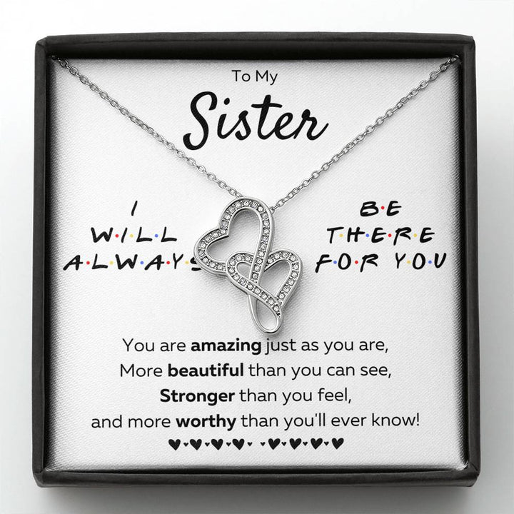 TO MY SISTER "THERE FOR YOU - JUST AS YOU ARE" DOUBLE HEARTS NECKLACE GIFT SET - ON CLOUD NINE GIFTS