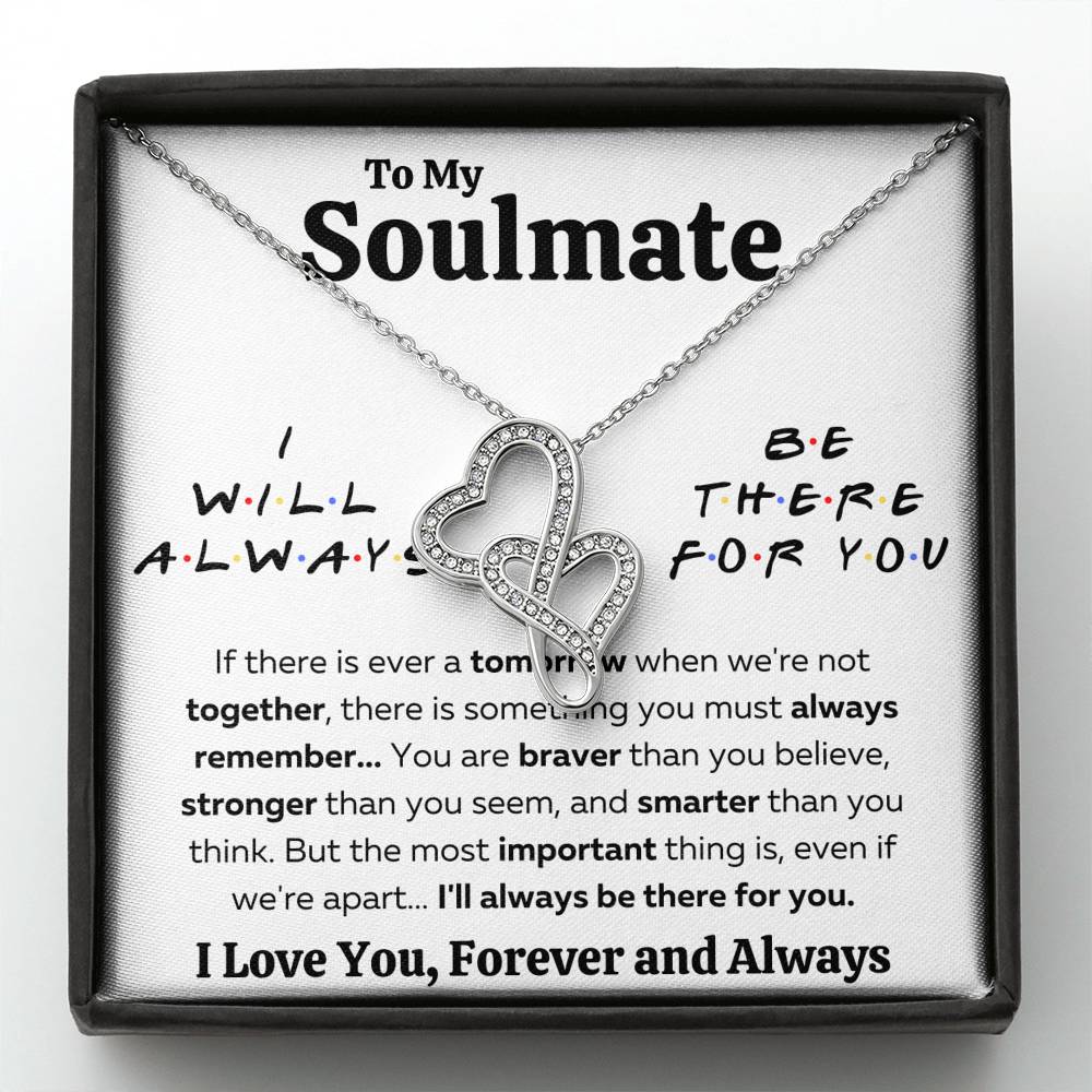 TO MY SOULMATE "THERE FOR YOU - BRAVER" DOUBLE HEARTS NECKLACE GIFT SET - ON CLOUD NINE GIFTS