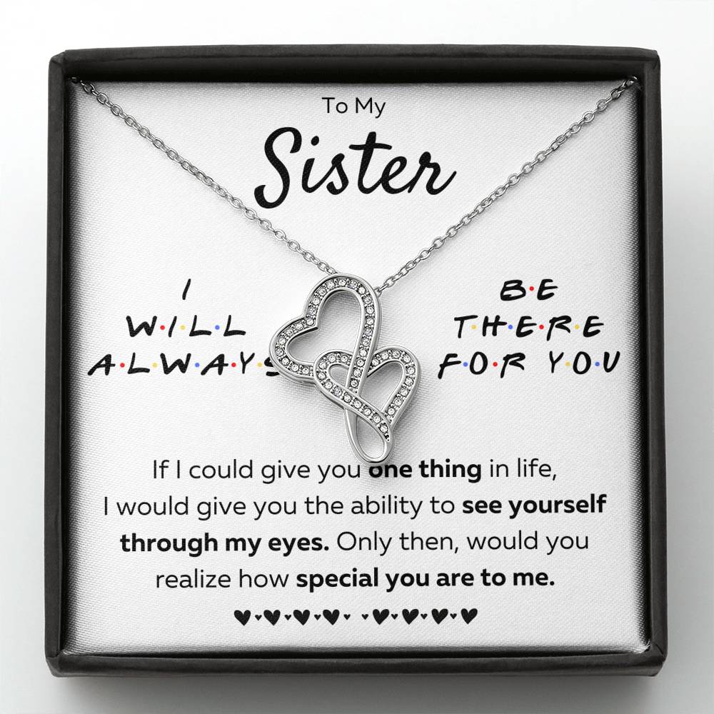 TO MY SISTER "THERE FOR YOU - MY EYES" DOUBLE HEARTS NECKLACE GIFT SET - ON CLOUD NINE GIFTS