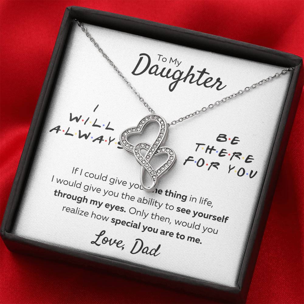TO MY DAUGHTER FROM DAD "THERE FOR YOU - MY EYES" DOUBLE HEARTS NECKLACE GIFT SET - ON CLOUD NINE GIFTS