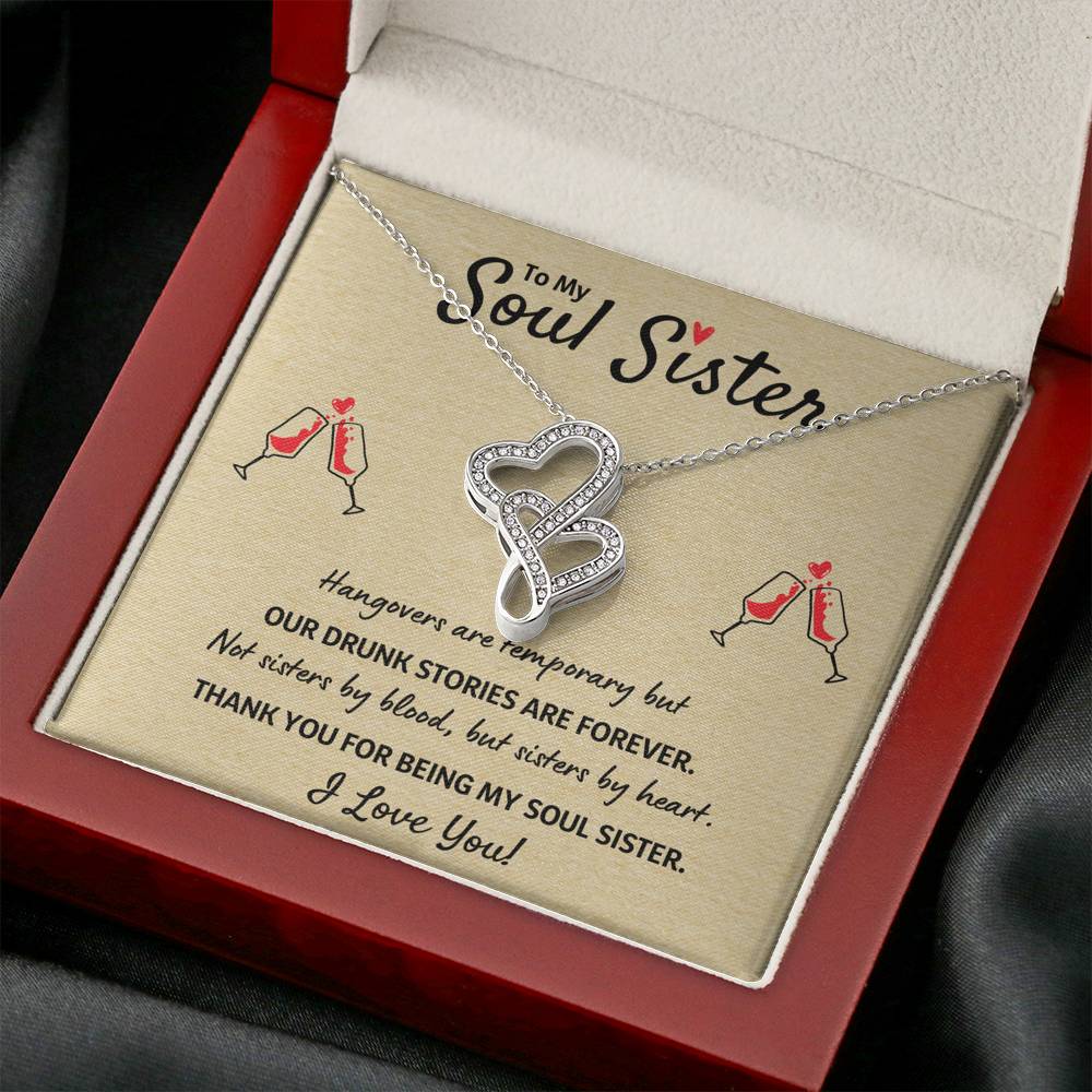 TO MY SOUL SISTER "OUR DRUNK STORIES ARE FOREVER" DOUBLE HEARTS NECKLACE GIFT SET - ON CLOUD NINE GIFTS