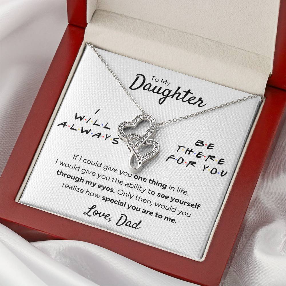 TO MY DAUGHTER FROM DAD "THERE FOR YOU - MY EYES" DOUBLE HEARTS NECKLACE GIFT SET - ON CLOUD NINE GIFTS