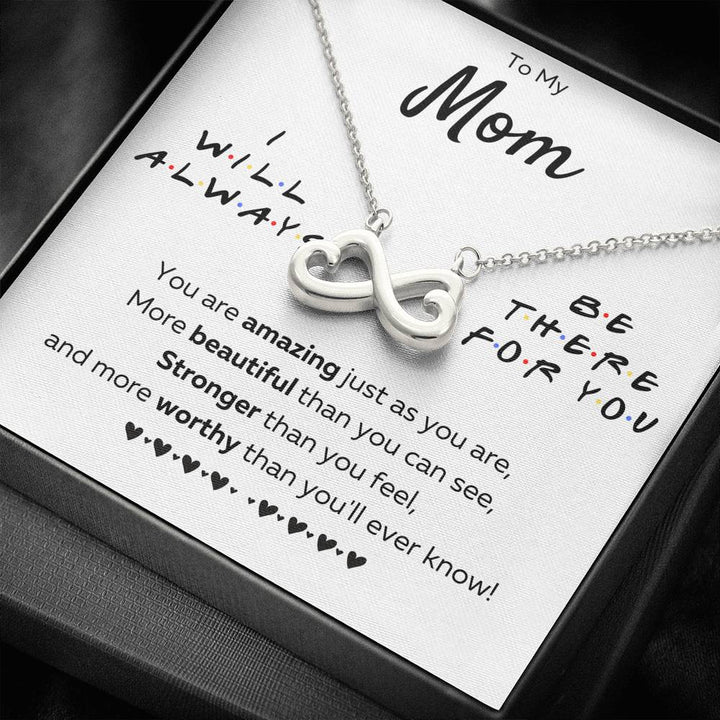 TO MY MOM "THERE FOR YOU - JUST AS YOU ARE" INFINITY NECKLACE GIFT SET - ON CLOUD NINE GIFTS