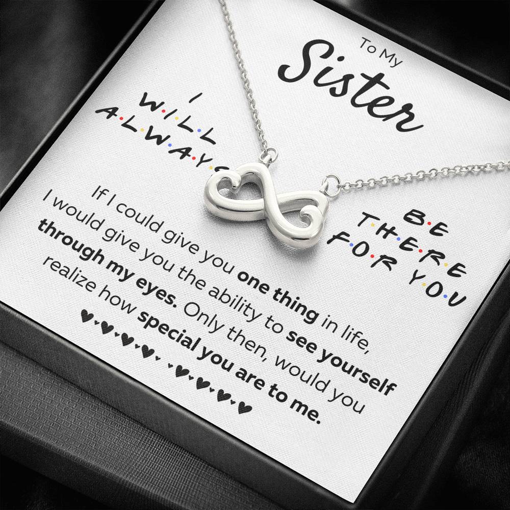 TO MY SISTER "THERE FOR YOU - MY EYES" INFINITY NECKLACE GIFT SET - ON CLOUD NINE GIFTS