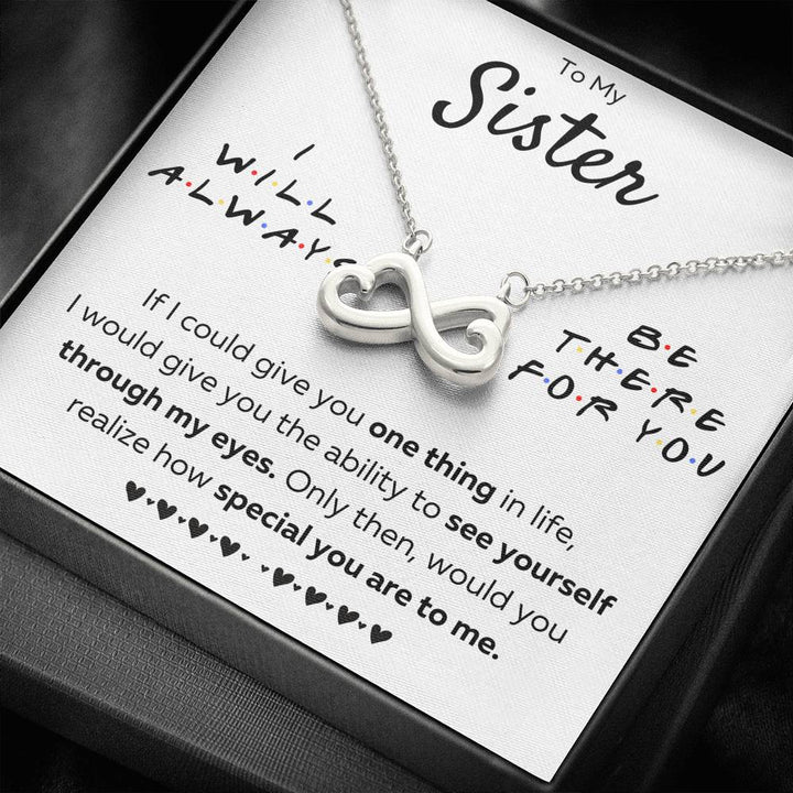 TO MY SISTER "THERE FOR YOU - MY EYES" INFINITY NECKLACE GIFT SET - ON CLOUD NINE GIFTS