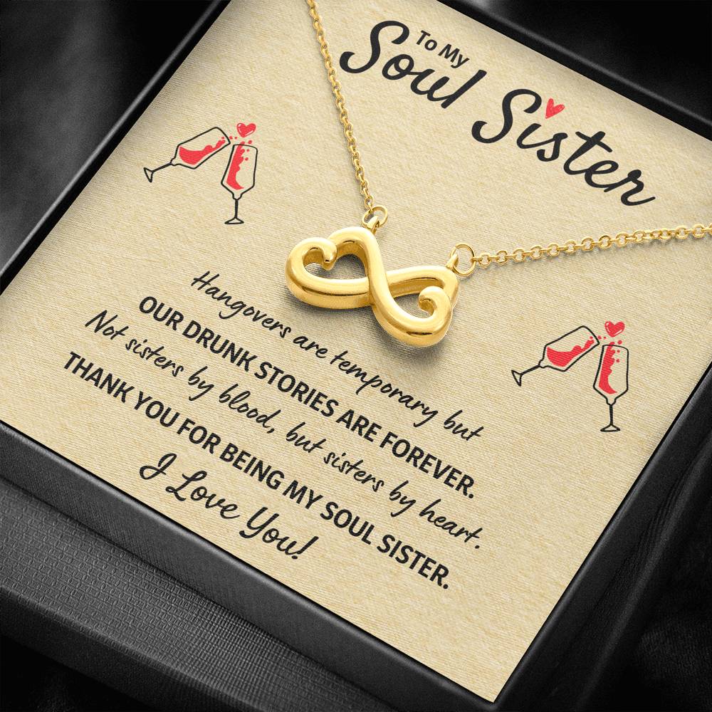 TO MY SOUL SISTER "OUR DRUNK STORIES ARE FOREVER" INFINITY NECKLACE GIFT SET - ON CLOUD NINE GIFTS