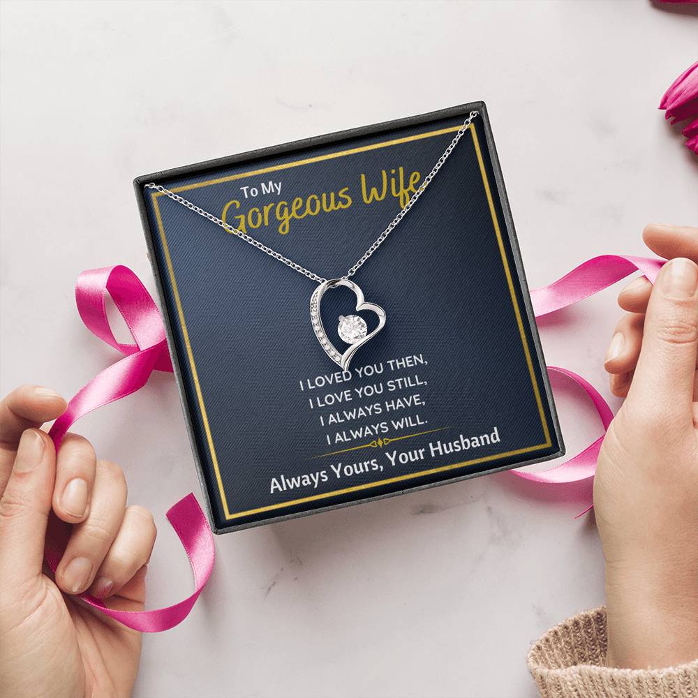 TO MY GORGEOUS WIFE "I LOVED YOU THEN" FOREVER LOVE NECKLACE GIFT SET - ON CLOUD NINE GIFTS