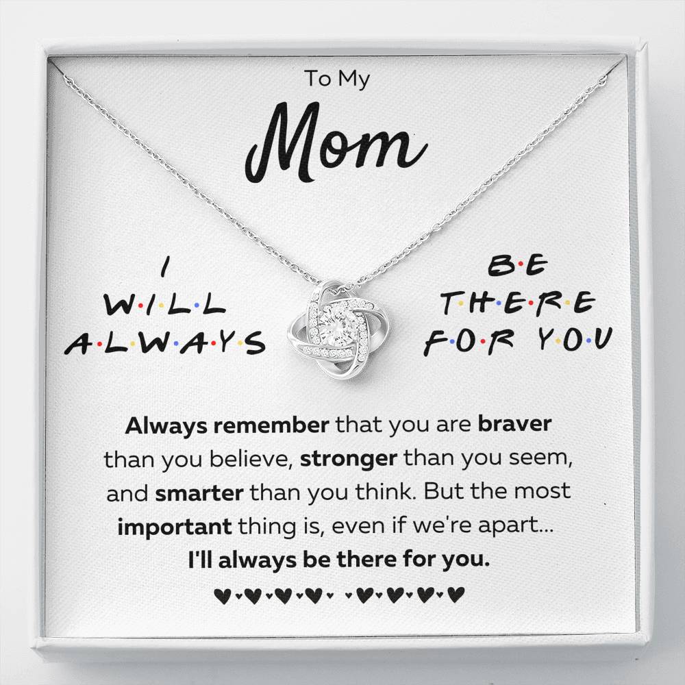 TO MY MOM "THERE FOR YOU - BRAVER" LOVE KNOT NECKLACE GIFT SET - ON CLOUD NINE GIFTS