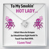 TO MY SMOKIN HOT LADY "OCTOPUS" LOVE KNOT NECKLACE GIFT SET - ON CLOUD NINE GIFTS