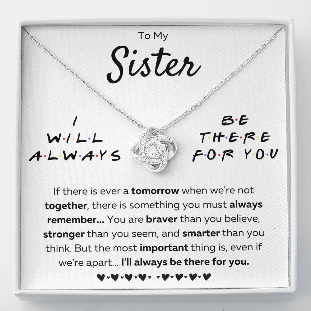 TO MY SISTER "THERE FOR YOU - BRAVER" LOVE KNOT NECKLACE GIFT SET - ON CLOUD NINE GIFTS