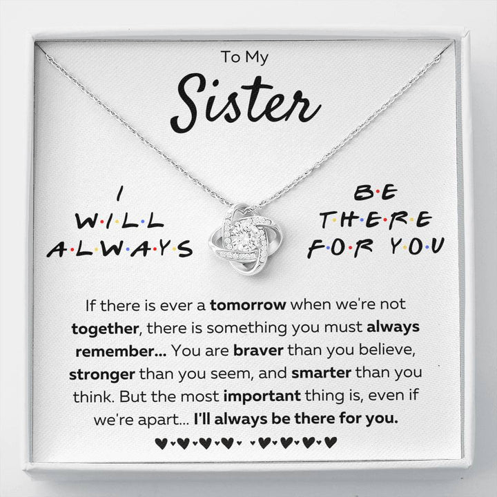 TO MY SISTER "THERE FOR YOU - BRAVER" LOVE KNOT NECKLACE GIFT SET - ON CLOUD NINE GIFTS