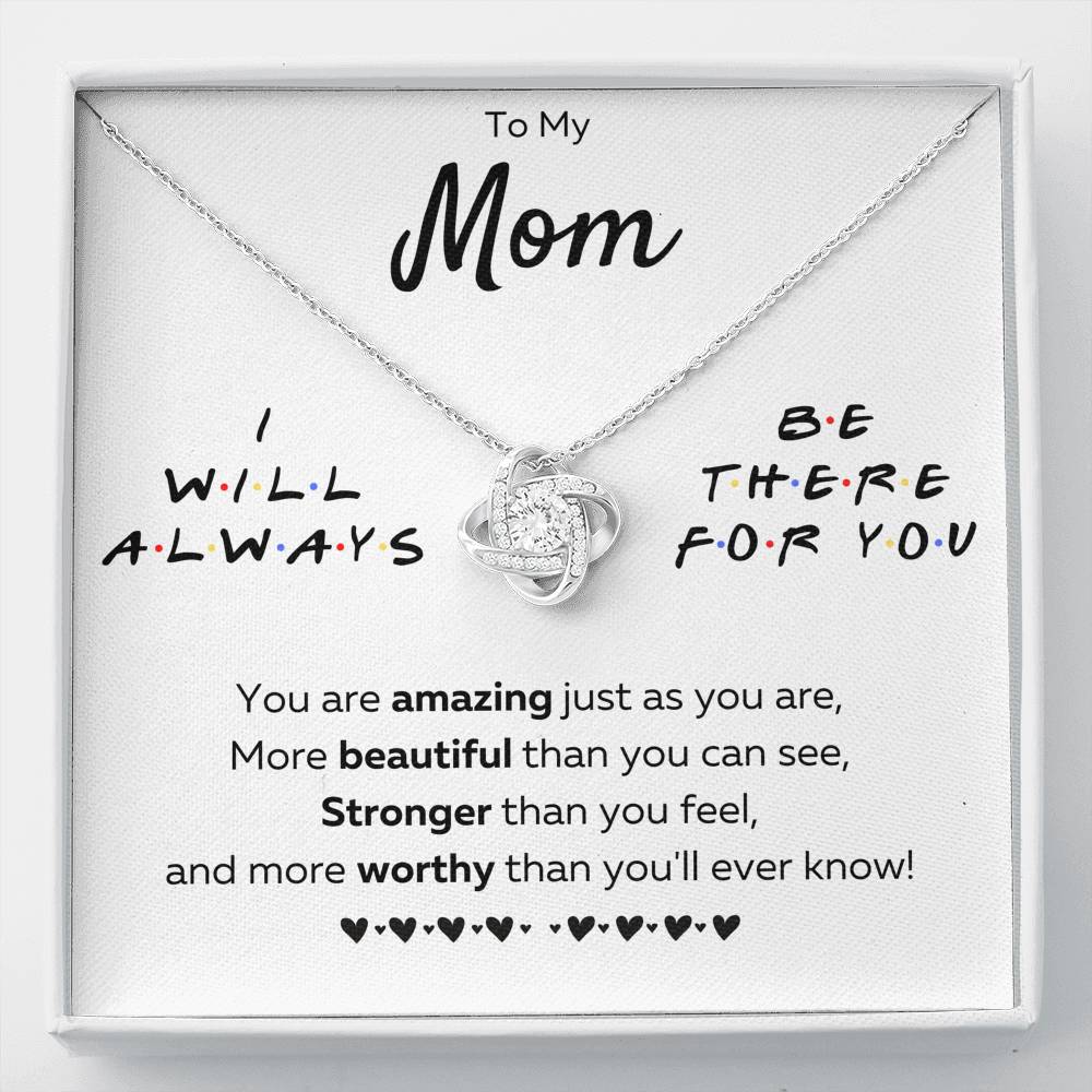 TO MY MOM "THERE FOR YOU - JUST AS YOU ARE" LOVE KNOT NECKLACE GIFT SET - ON CLOUD NINE GIFTS