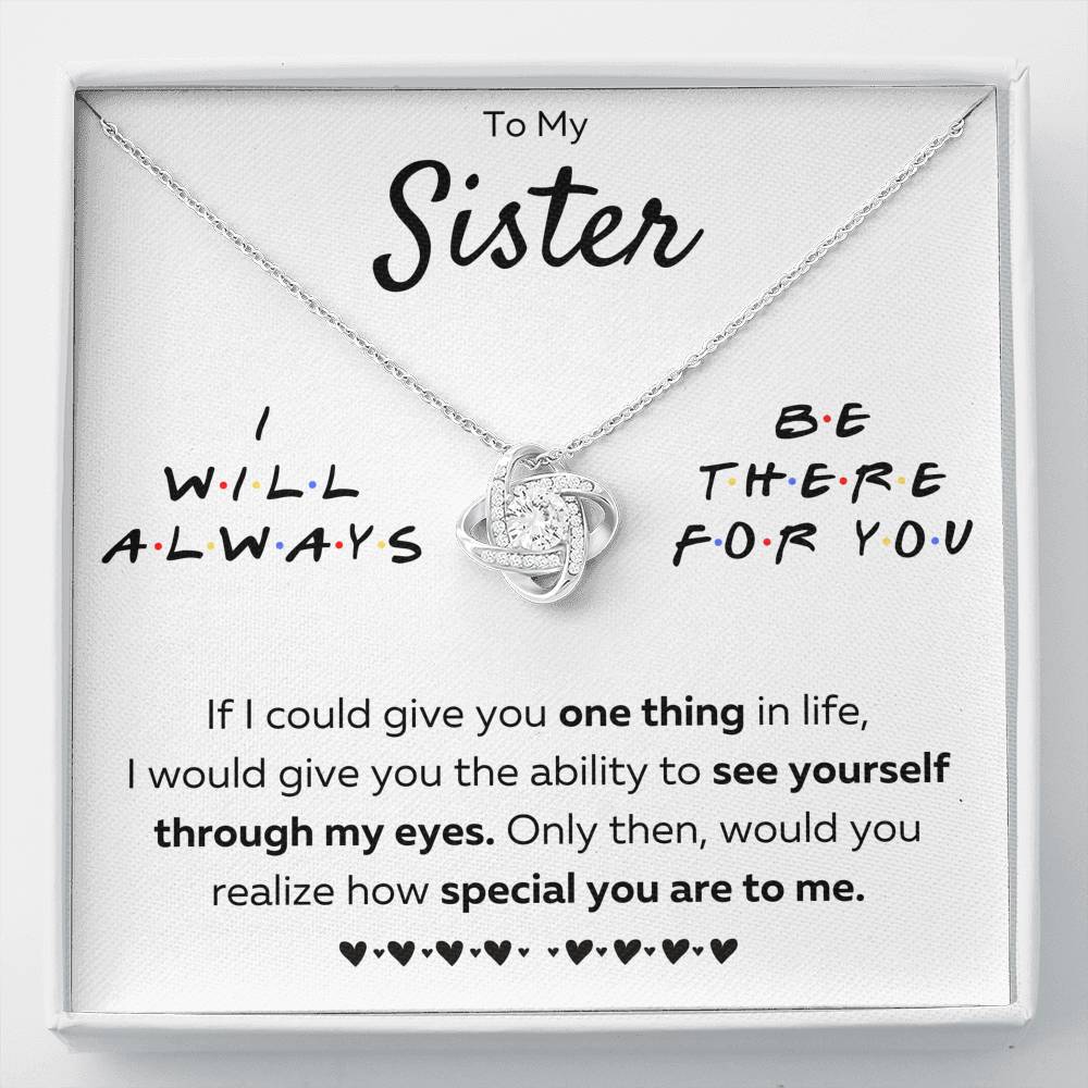 TO MY SISTER "THERE FOR YOU - MY EYES" LOVE KNOT NECKLACE GIFT SET - ON CLOUD NINE GIFTS