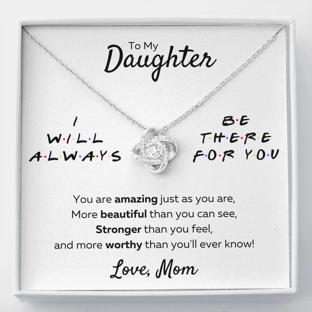 TO MY DAUGHTER FROM MOM "THERE FOR YOU - AMAZING JUST AS YOU ARE" LOVE KNOT NECKLACE GIFT SET - ON CLOUD NINE GIFTS
