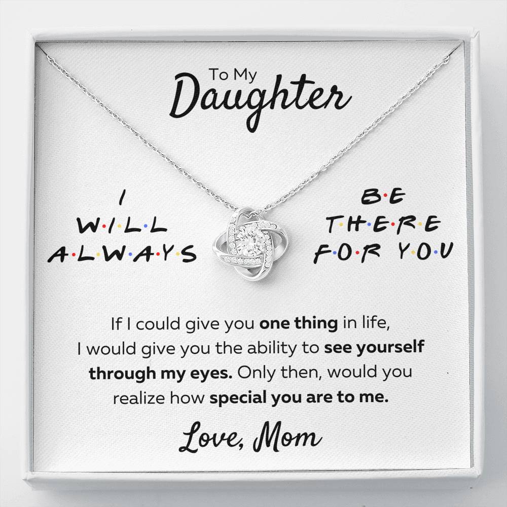 TO MY DAUGHTER FROM MOM "THERE FOR YOU - MY EYES" LOVE KNOT NECKLACE GIFT SET - ON CLOUD NINE GIFTS
