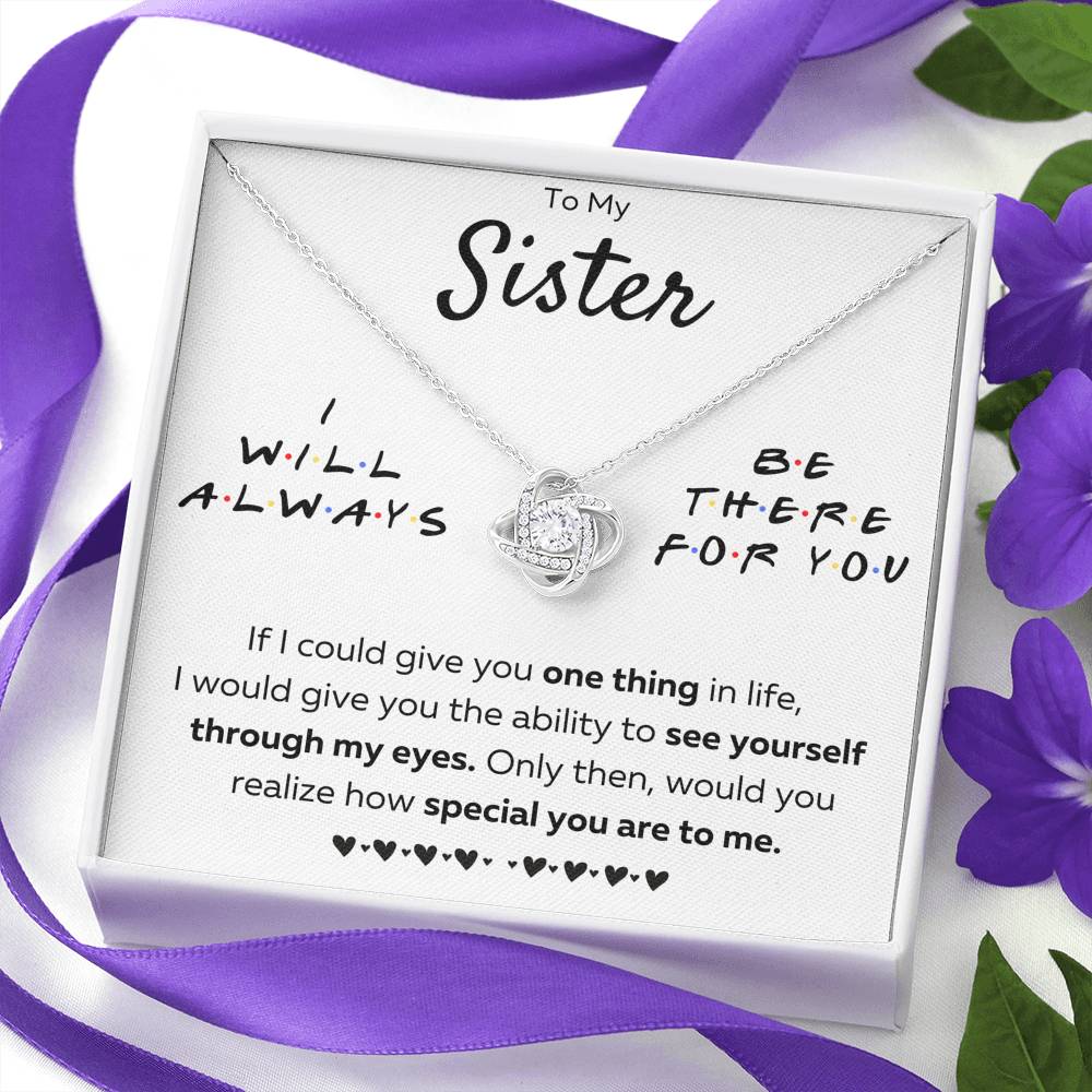 TO MY SISTER "THERE FOR YOU - MY EYES" LOVE KNOT NECKLACE GIFT SET - ON CLOUD NINE GIFTS
