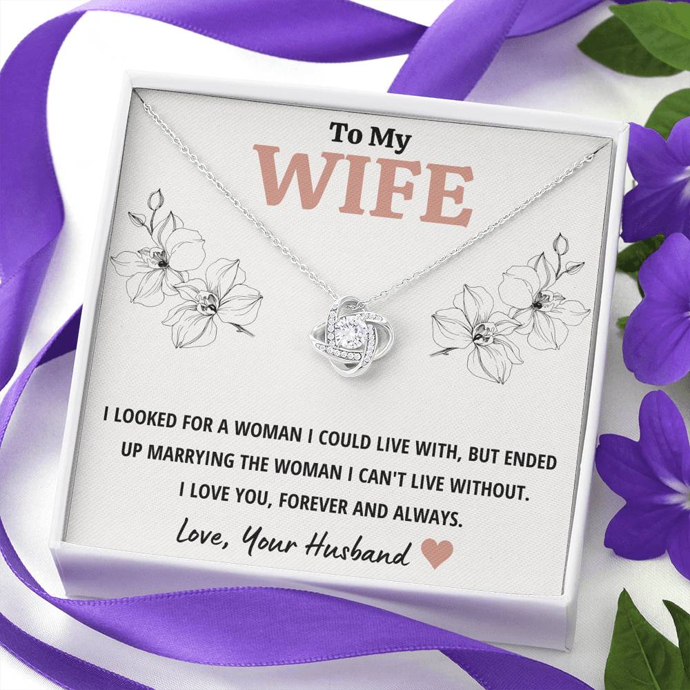 TO MY WIFE "CAN'T LIVE WITHOUT" LOVE KNOT NECKLACE GIFT SET - ON CLOUD NINE GIFTS