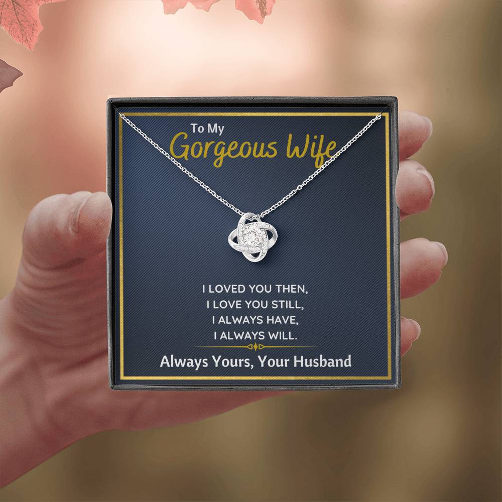 TO MY GORGEOUS WIFE "I LOVED YOU THEN" LOVE KNOT NECKLACE GIFT SET - ON CLOUD NINE GIFTS