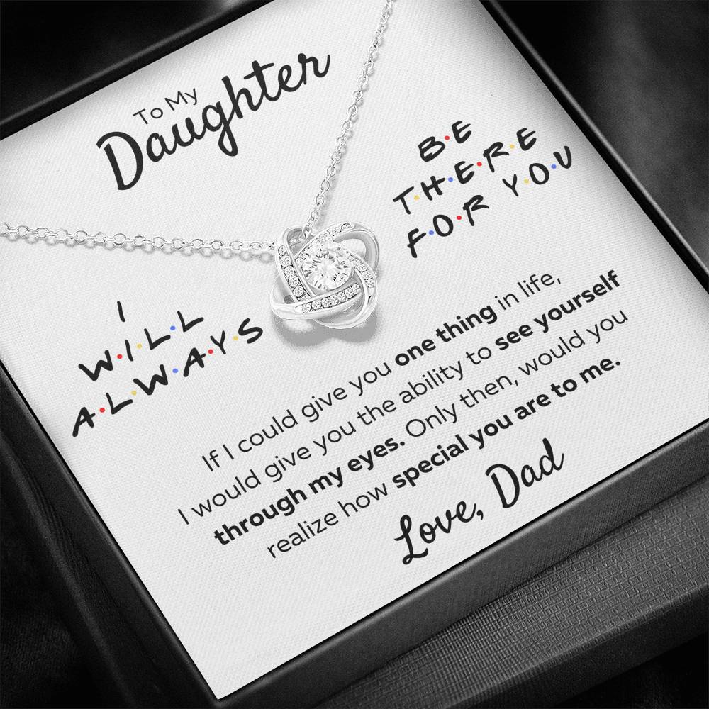 TO MY DAUGHTER FROM DAD "THERE FOR YOU - MY EYES" LOVE KNOT NECKLACE GIFT SET - ON CLOUD NINE GIFTS