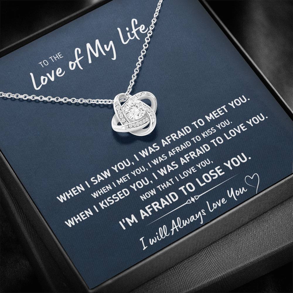 TO THE LOVE OF MY LIFE "AFRAID TO LOSE YOU" LOVE KNOT NECKLACE GIFT SET - ON CLOUD NINE GIFTS