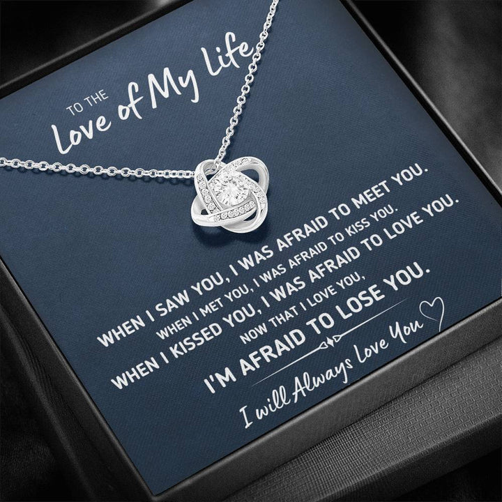 TO THE LOVE OF MY LIFE "AFRAID TO LOSE YOU" LOVE KNOT NECKLACE GIFT SET - ON CLOUD NINE GIFTS