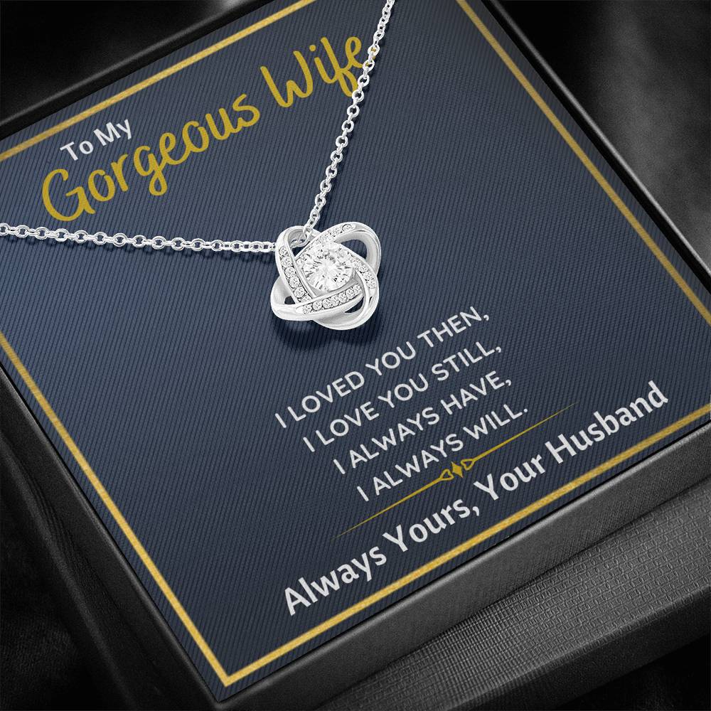 TO MY GORGEOUS WIFE "I LOVED YOU THEN" LOVE KNOT NECKLACE GIFT SET - ON CLOUD NINE GIFTS