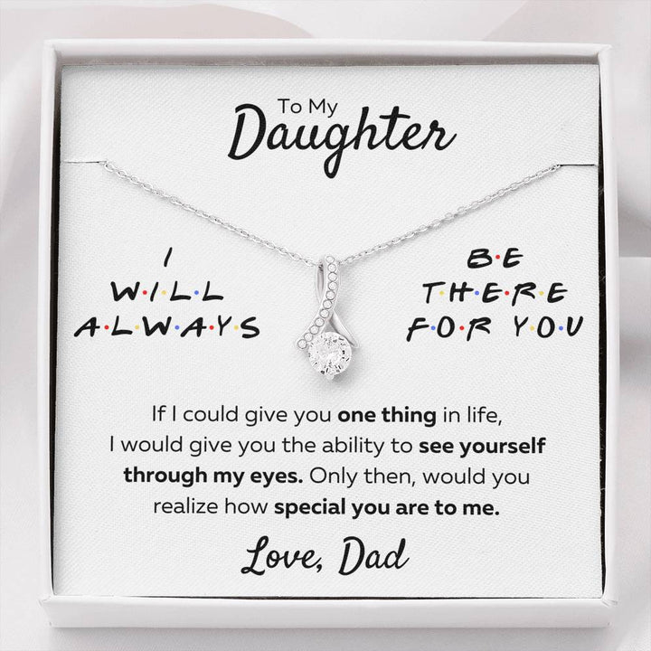 TO MY DAUGHTER FROM DAD "THERE FOR YOU - MY EYES" ALLURING BEAUTY NECKLACE GIFT - ON CLOUD NINE GIFTS