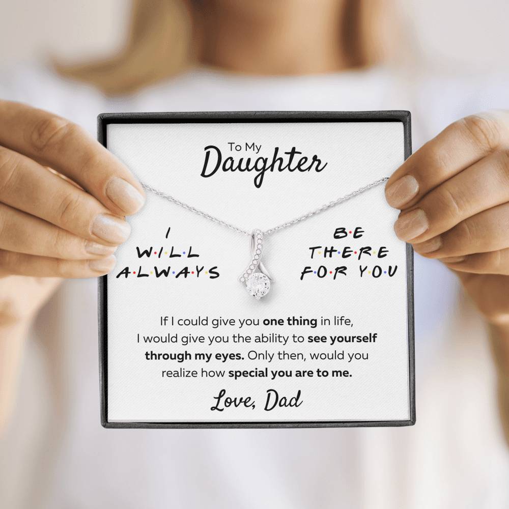TO MY DAUGHTER FROM DAD "THERE FOR YOU - MY EYES" ALLURING BEAUTY NECKLACE GIFT - ON CLOUD NINE GIFTS
