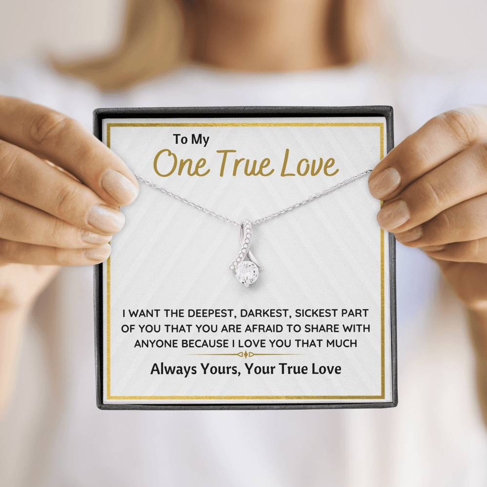 TO MY ONE TRUE LOVE "SICKEST PART OF YOU" ALLURING BEAUTY NECKLACE - ON CLOUD NINE GIFTS