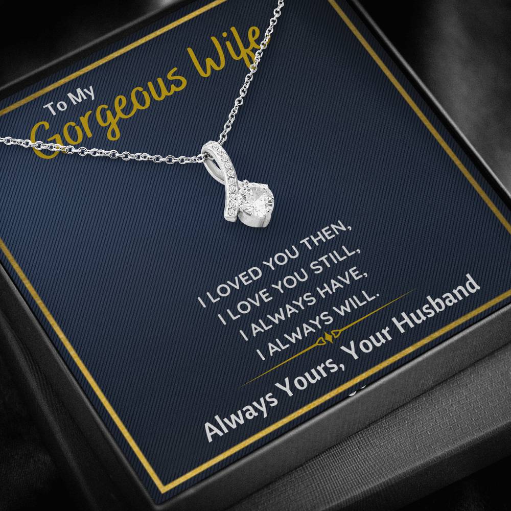 TO MY GORGEOUS WIFE "I LOVED YOU THEN" ALLURING BEAUTY NECKLACE GIFT SET - ON CLOUD NINE GIFTS