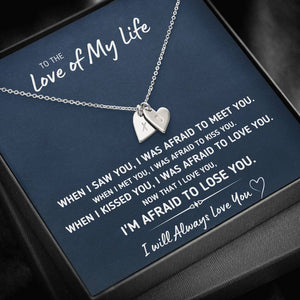 TO THE LOVE OF MY LIFE "AFRAID TO LOSE YOU" CUSTOM NAME INITIALS ENGRAVING HEARTS NECKLACE GIFT SET - ON CLOUD NINE GIFTS