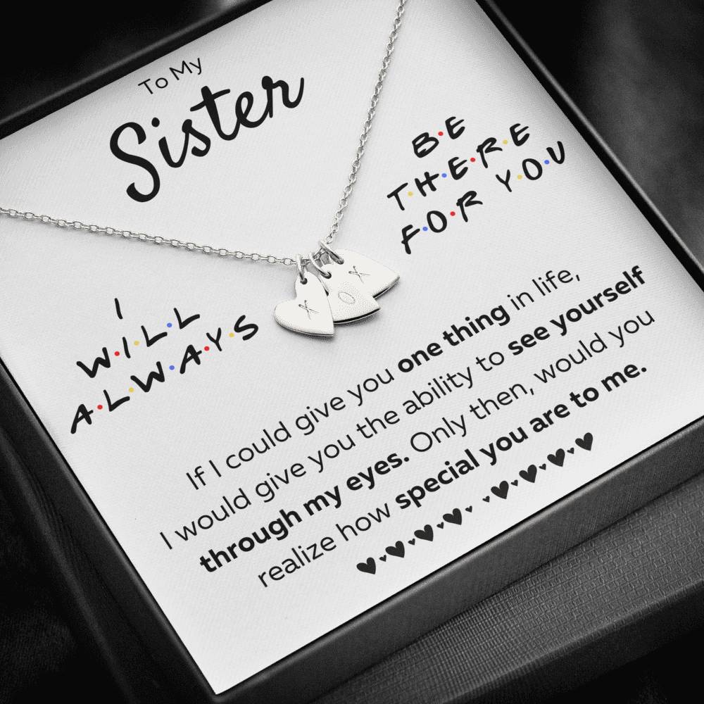 TO MY SISTER "THERE FOR YOU - MY EYES" CUSTOM NAME INITIALS ENGRAVING HEARTS NECKLACE GIFT SET - ON CLOUD NINE GIFTS
