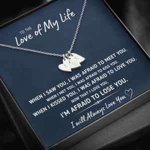TO THE LOVE OF MY LIFE "AFRAID TO LOSE YOU" CUSTOM NAME INITIALS ENGRAVING HEARTS NECKLACE GIFT SET - ON CLOUD NINE GIFTS
