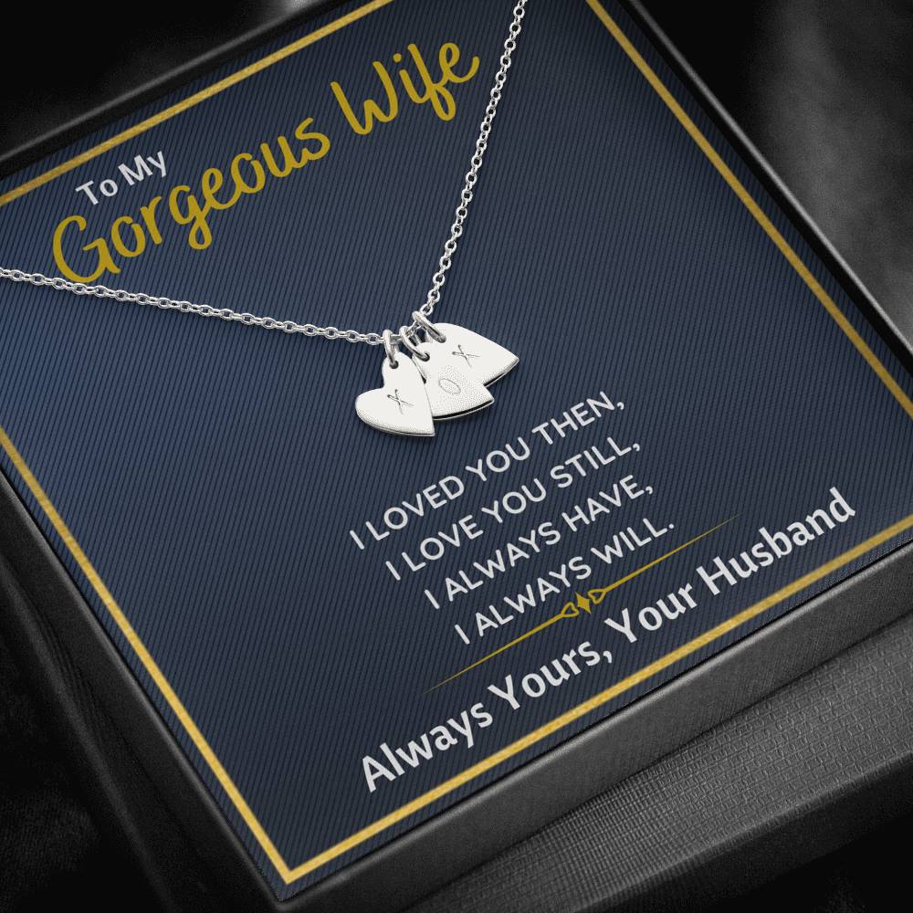 TO MY GORGEOUS WIFE "I LOVED YOU THEN" CUSTOM NAME INITIALS ENGRAVING HEARTS NECKLACE GIFT SET - ON CLOUD NINE GIFTS