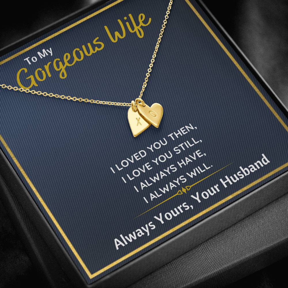 TO MY GORGEOUS WIFE "I LOVED YOU THEN" CUSTOM NAME INITIALS ENGRAVING HEARTS NECKLACE GIFT SET - ON CLOUD NINE GIFTS