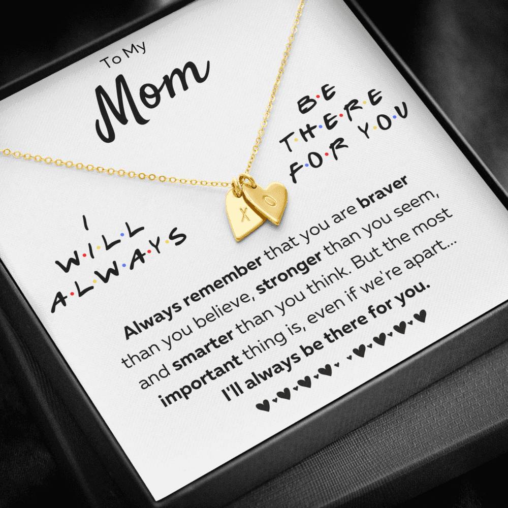 TO MY MOM "THERE FOR YOU - BRAVER" CUSTOM NAME INITIALS ENGRAVING HEARTS NECKLACE GIFT SET - ON CLOUD NINE GIFTS