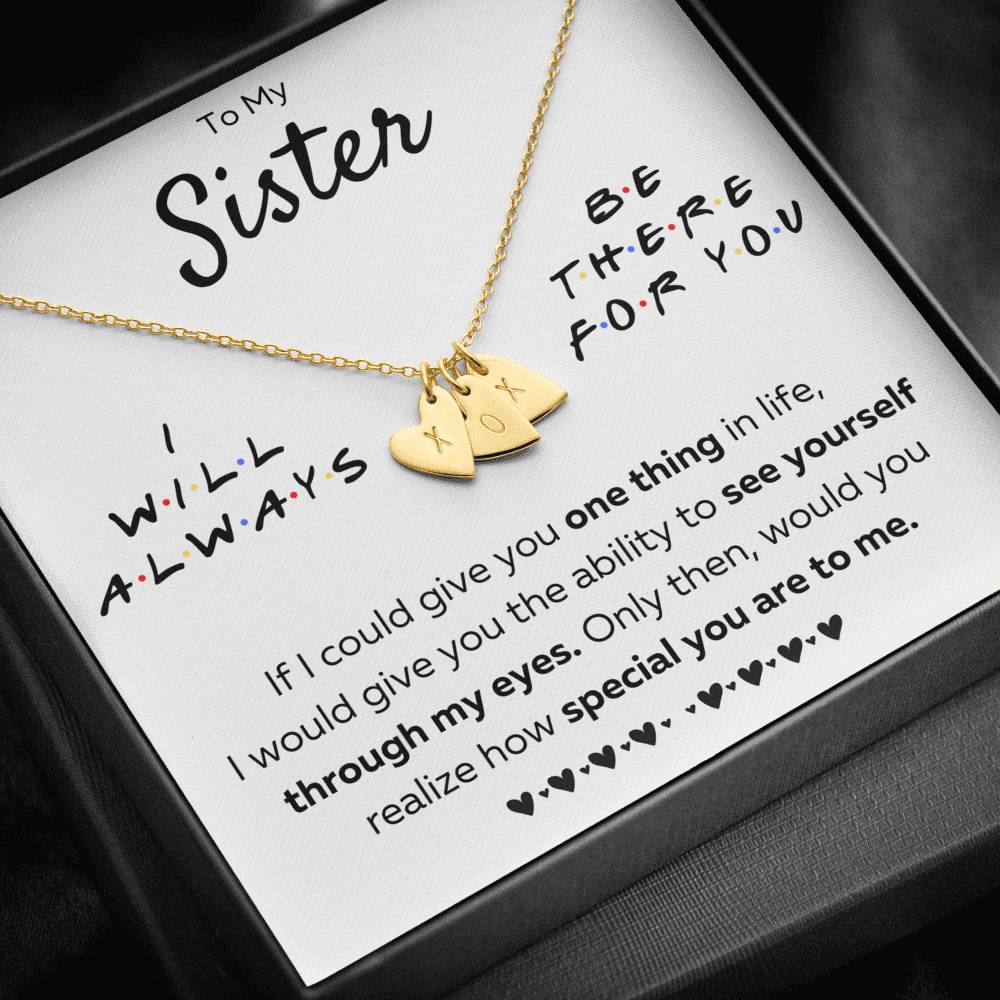 TO MY SISTER "THERE FOR YOU - MY EYES" CUSTOM NAME INITIALS ENGRAVING HEARTS NECKLACE GIFT SET - ON CLOUD NINE GIFTS