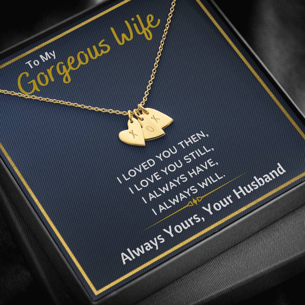 TO MY GORGEOUS WIFE "I LOVED YOU THEN" CUSTOM NAME INITIALS ENGRAVING HEARTS NECKLACE GIFT SET - ON CLOUD NINE GIFTS